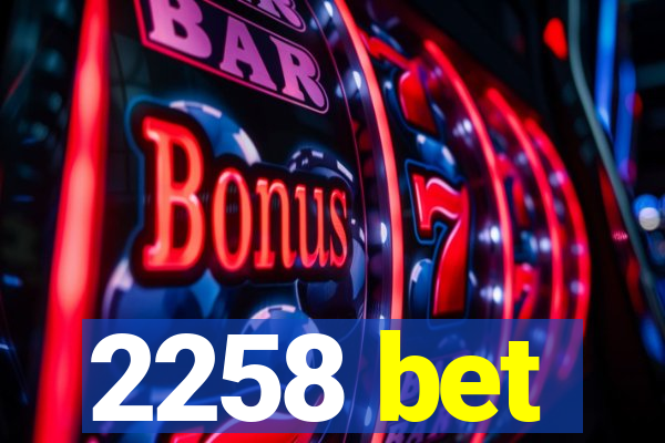 2258 bet